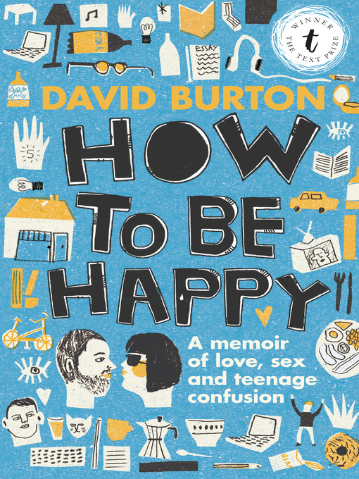 Title details for How to Be Happy: a Memoir of Love, Sex and Teenage Confusion by David Burton - Wait list